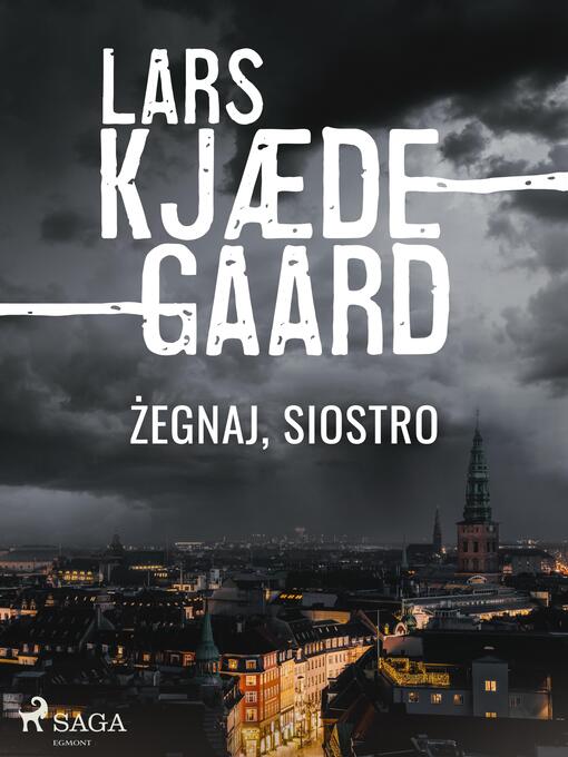 Title details for Żegnaj, siostro by Lars Kjædegaard - Available